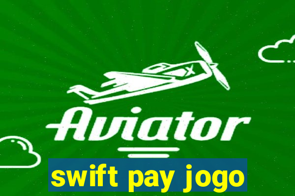 swift pay jogo